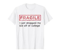 Fragile, Ho Appena Lasciato Mio Figlio ai Genitori del College Maglietta