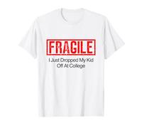 Fragile, Ho Appena Lasciato Mio Figlio al College Maglietta