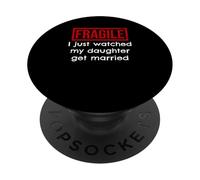 Fragile, ho appena visto mia figlia sposarsi PopSockets PopGrip Adesivo