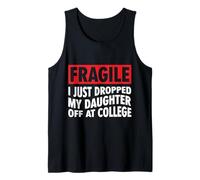 Fragile I Just Dropped My Daughter off at College Family Canotta