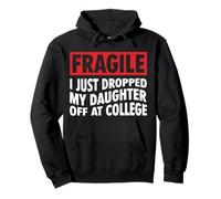 Fragile I Just Dropped My Daughter off at College Family Felpa con Cappuccio