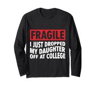 Fragile I Just Dropped My Daughter off at College Family Maglia a Manica
