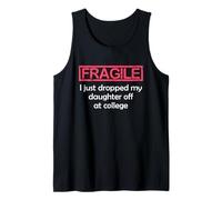 Fragile I Just Dropped My Daughter off at College Parents Canotta