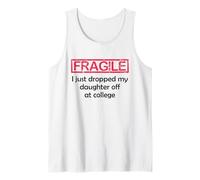 Fragile I Just Dropped My Daughter off at College Parents Canotta