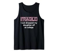 Fragile I Just Dropped My Daughter off at College Parents Canotta