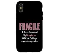 Fragile I Just Dropped My Daughter Off at College Parents Custodia per iPhone X/XS