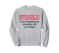 Fragile I Just Dropped My Daughter off at College Parents Felpa