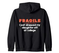 Fragile I Just Dropped My Daughter off at College Parents Felpa con Cappuccio