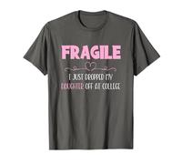 Fragile I Just Dropped My Daughter off at College Parents Maglietta