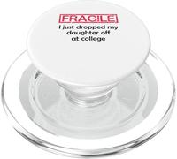 Fragile I Just Dropped My Daughter Off at College Parents PopSockets PopGrip per MagSafe