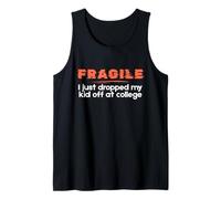 Fragile I Just Dropped My Kid off at College Parents Canotta