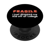 Fragile I Just Dropped My kid Off at College Parents PopSockets PopGrip Adesivo