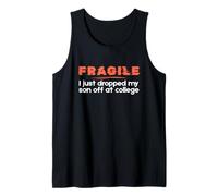 Fragile I Just Dropped My Son off at College Parents Canotta