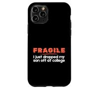 Fragile I Just Dropped My Son Off at College Parents Custodia per iPhone 11 Pro