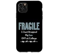 Fragile I Just Dropped My Son Off at College Parents Custodia per iPhone 11 Pro Max