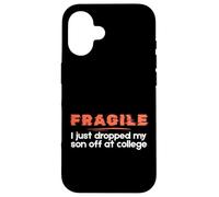 Fragile I Just Dropped My Son Off at College Parents Custodia per iPhone 16