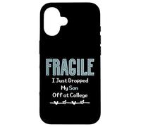 Fragile I Just Dropped My Son Off at College Parents Custodia per iPhone 16