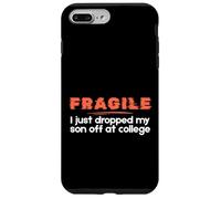 Fragile I Just Dropped My Son Off at College Parents Custodia per iPhone 7 Plus/8 Plus