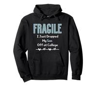 Fragile I Just Dropped My Son off at College Parents Felpa con Cappuccio