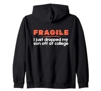 Fragile I Just Dropped My Son off at College Parents Felpa con Cappuccio
