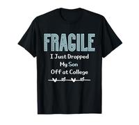 Fragile I Just Dropped My Son off at College Parents Maglietta