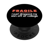 Fragile I Just Dropped My Son Off at College Parents PopSockets PopGrip Adesivo
