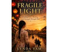 Fragile Light: Finding Love, Healing, and Strength Through Pain