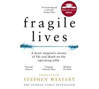 Fragile Lives A Heart SurgeonS Stories Of Life And Death On The Operating Table