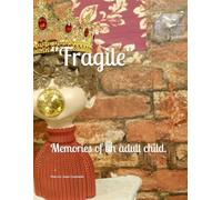 "Fragile": Memories of un adult child.