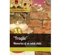 "Fragile": Memories of un adult child.