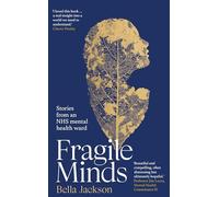 Fragile Minds: Stories from an NHS mental health ward