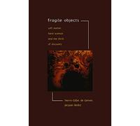 Fragile Objects: Soft Matter, Hard Science, and the Thrill of Discovery