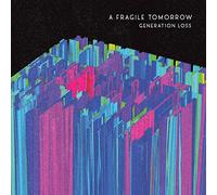 A Fragile Tomorrow Generation Loss (CD)