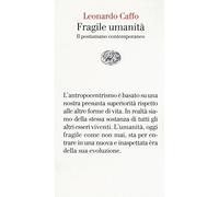 Fragile umanità. Il postumano contemporaneo