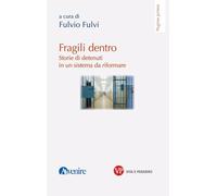 Fragili dentro. Storie di detenuti in un sistema da riformare