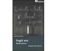 Fragili eroi. Ritratti d'artista