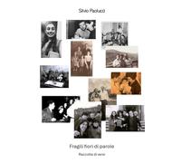 Fragili fiori di parole: Raccolta di versi