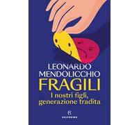 Fragili. I nostri figli, generazione tradita