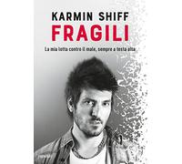 Fragili. La mia lotta contro il male, sempre a testa alta