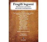 Fragili legami. Disarmonia e precarietà del mondo contemporaneo