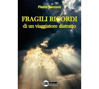Fragili ricordi di un viaggiatore distratto