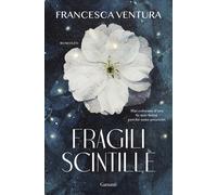 Fragili scintille - Ventura Francesca