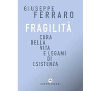 Fragilità. Cura della vita e legami di esistenza