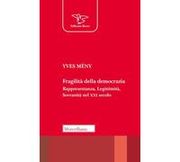 Fragilità della democrazia. Rappresentanza, Legittimità, Sovranità nel XXI secolo