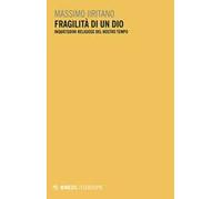 Fragilità di un Dio. Inquietudini religiose del nostro tempo