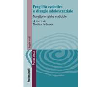 Fragilità evolutive e disagio adolescenziale. Traiettorie tipiche e atipiche