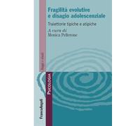 Fragilità evolutive e disagio adolescenziale. Traiettorie tipiche e atipiche
