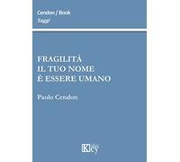 Fragilità il tuo nome è essere umano