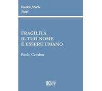 Fragilità il tuo nome è essere umano
