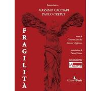 Fragilità. Interviste a Massimo Cacciari, Paolo Crepet